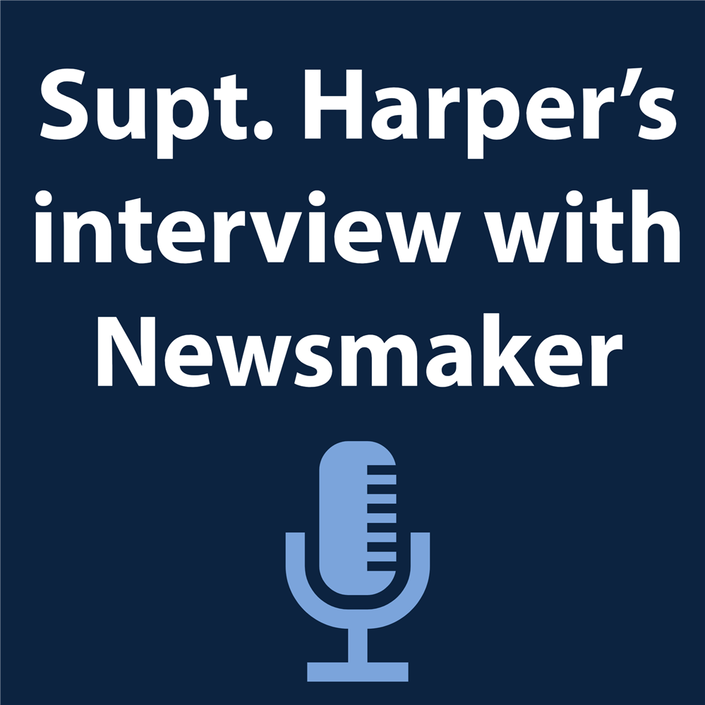 Supt. Harper's interview with Newsmaker