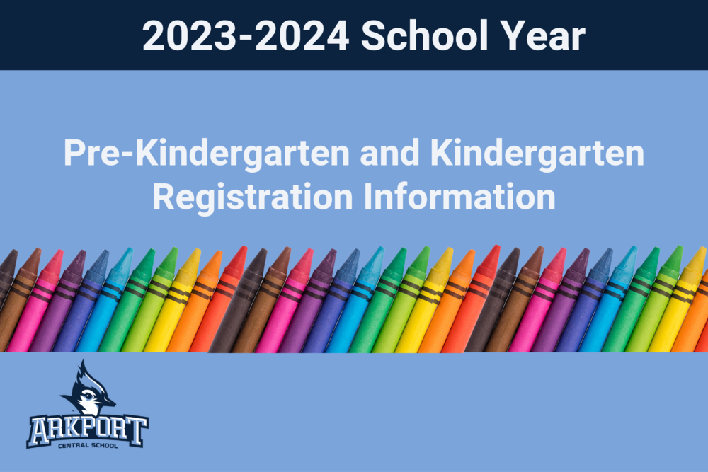 Light blue background with image of a row of crayons. White type above the image reads: 2023-24 School Year Pre-Kindergarten and Kindergarten Registration Information. The Arkport Central School District logo is in the lower left corner