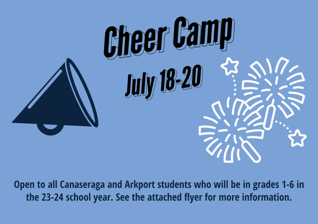 Light blue background, with dark blue graphic megaphone, white graphic of pom poms. Text reads: Cheer Camp, July 18-20, Open to all Canaseraga and Arkport students who will be in grades 1-6 in the 23-24 school year. See the attached flyer for more information.