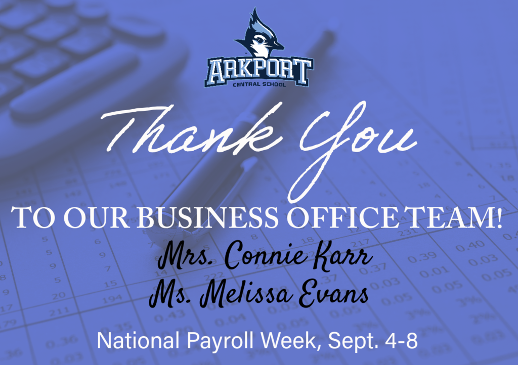 Image of pen, calculator and spreadsheet, faded in the background with blue tint. Arkport logo. Text reads: Thank you to our business office team! Mrs. Connie Karr Ms. Melissa Evans National Payroll Week, Sept. 4-8